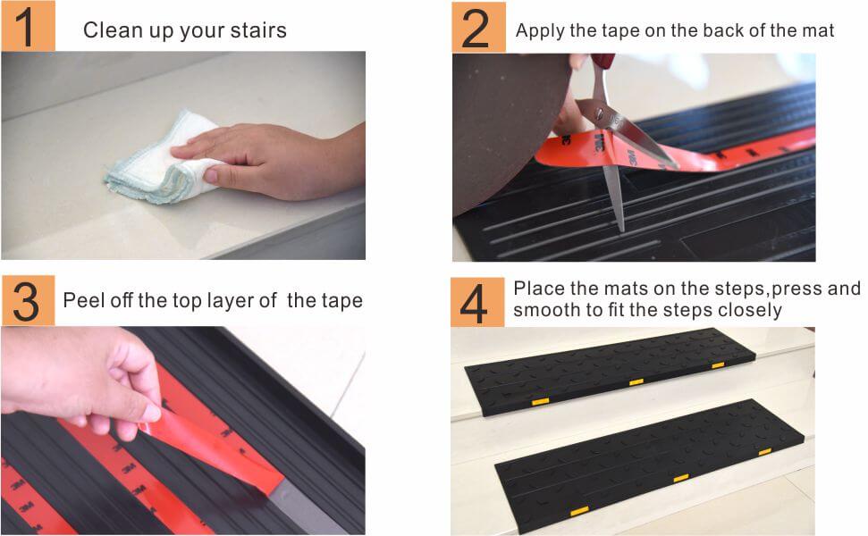 Installation Steps: Clean up your stairs; Apply the tape on the back of the mat; Peel off the top layer of the tape; Place the mats on the steps,press and smooth to fit the steps closely;